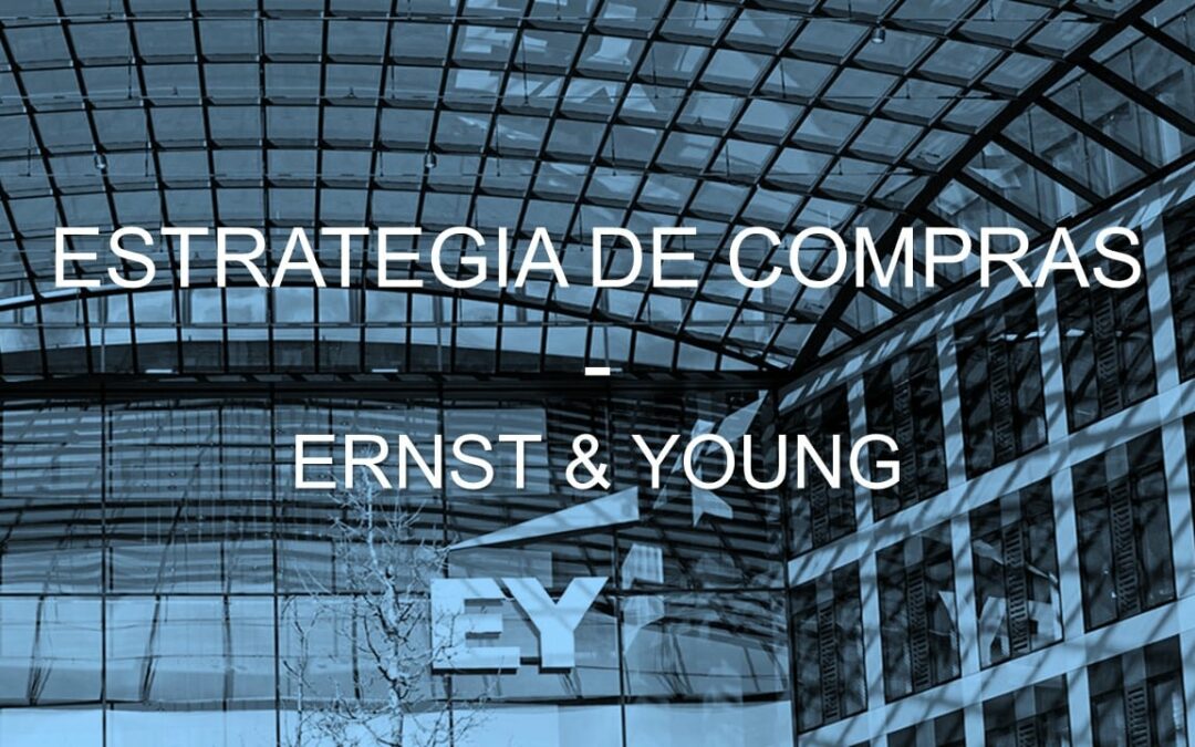 ERNST & YOUNG: SU ESTRATEGIA DE COMPRAS