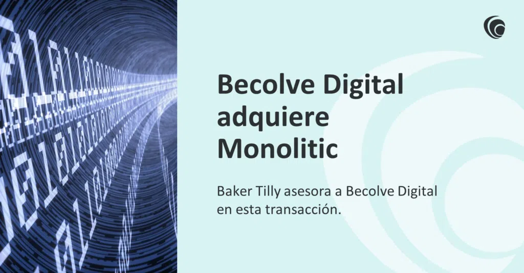 Baker Tilly advises Becolve Digital on its acquisition of spanish hardware distributor Monolitic Baker Tilly advises Becolve Digital on its acquisition of spanish hardware distributor Monolitic