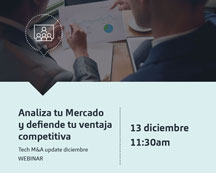 Webinar | Analiza tu Mercado y defiende tu ventaja competitiva – Tech M&A Update Diciembre