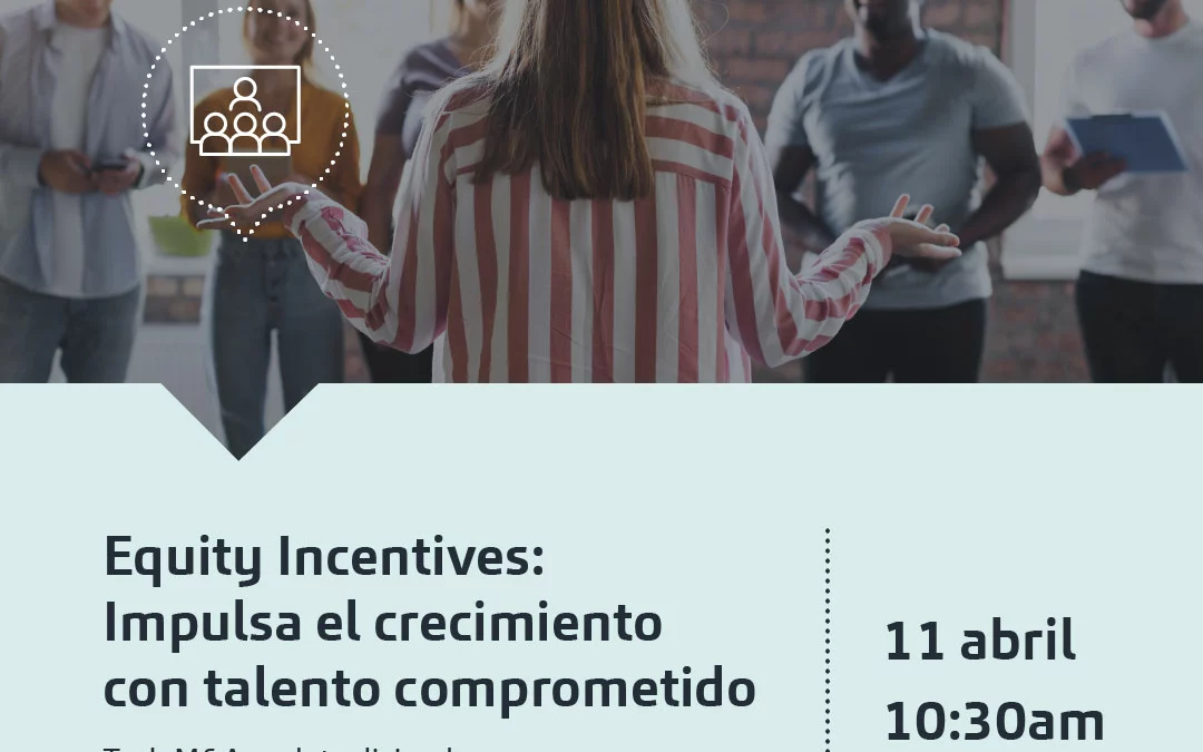 Webinar | Equity incentives: Impulsa el crecimiento con talento comprometido
