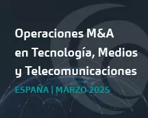 Panorama de M&A en Tecnología, Medios y Telecomunicaciones en España – Marzo 2025
