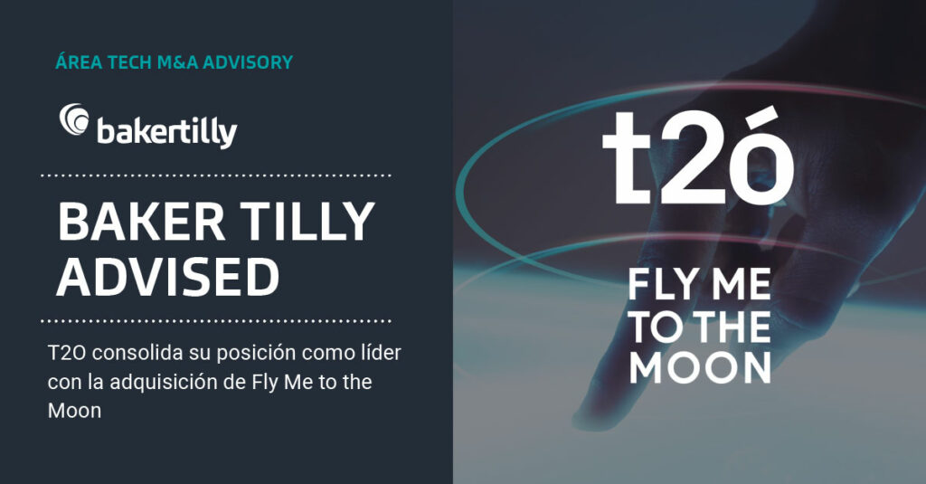 Baker Tilly asesora a T2O en su adquisición de Fly Me to the Moon Baker Tilly asesora a T2O en su adquisición de Fly Me to the Moon