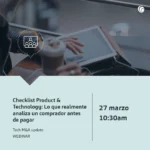 Webinar | Checklist Product & Technology: lo que realmente analiza un comprador antes de pagar webinar marzo cuadrada