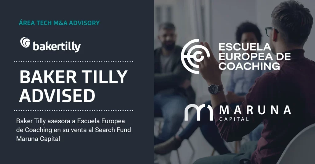 Baker Tilly asesora a Escuela Europea de Coaching en su venta a Maruna Capital Baker Tilly asesora a Escuela Europea de Coaching en su venta a Maruna Capital