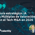 Guía estratégica: IA y Múltiplos de Valoración en el Tech M&A en 2026 Guía estratégica: IA y Múltiplos de Valoración en el Tech M&A en 2026