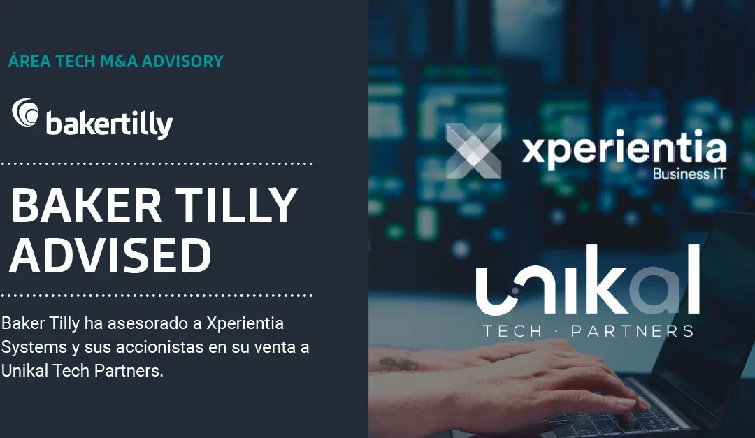 Baker Tilly advises Xperientia Systems on its sale to Unikal Tech Partners
